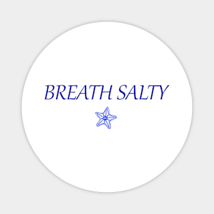 Breath Salty Magnet